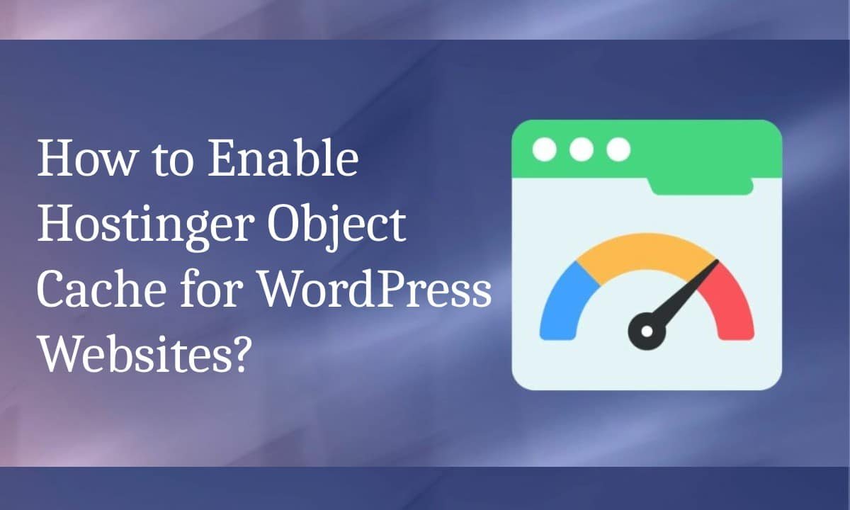How to Enable Hostinger Object Cache for WordPress Websites